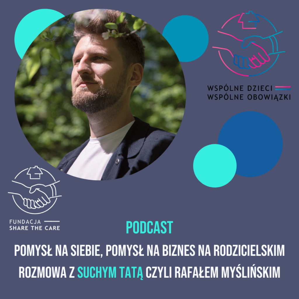 #58 Pomysł na siebie, pomysł na biznes na rodzicielskim. Rozmowa z Suchym Tatą czyli Rafałem Myślińskim.
