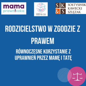 RÓWNOCZESNE KORZYSTANIE Z UPRAWNIEŃ RODZICIELSKICH PRZEZ MAMĘ I TATĘ