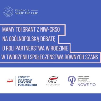 Fundacja Share the Care z grantem NIW-CRSO na ogólnopolską debatę o partnerstwie w rodzinie